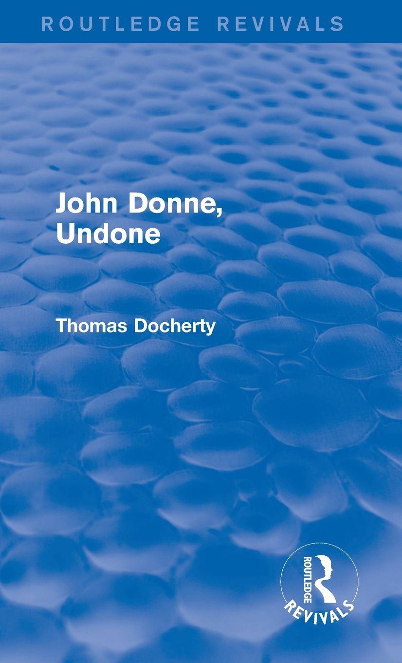 Vorderes Coverbild John Donne, Undone (Routledge Revivals)