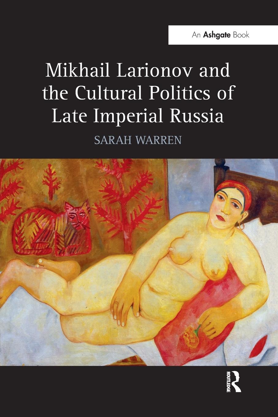 Vorderes Coverbild Mikhail Larionov and the Cultural Politics of Late Imperial Russia