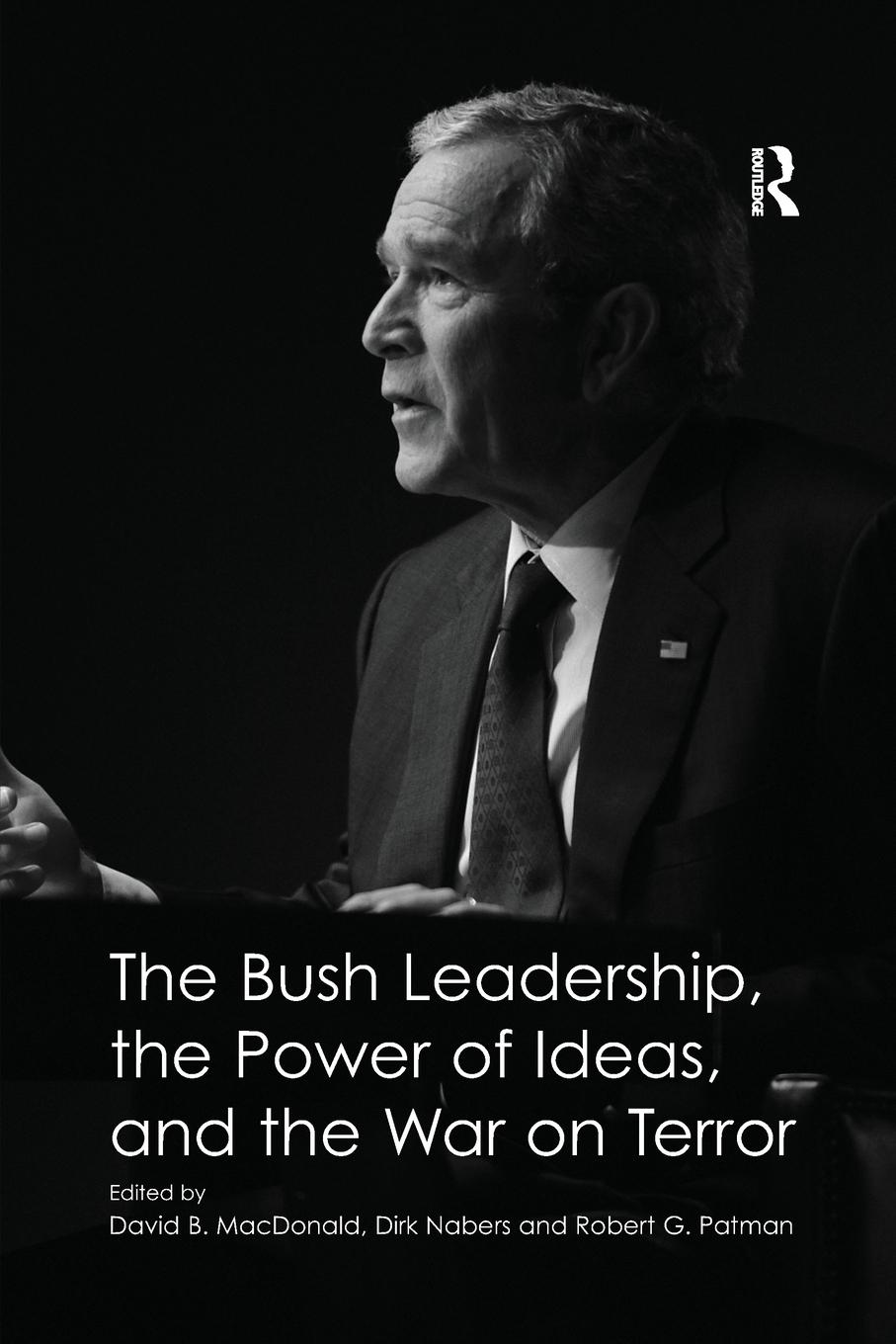 Vorderes Coverbild The Bush Leadership, the Power of Ideas, and the War on Terror