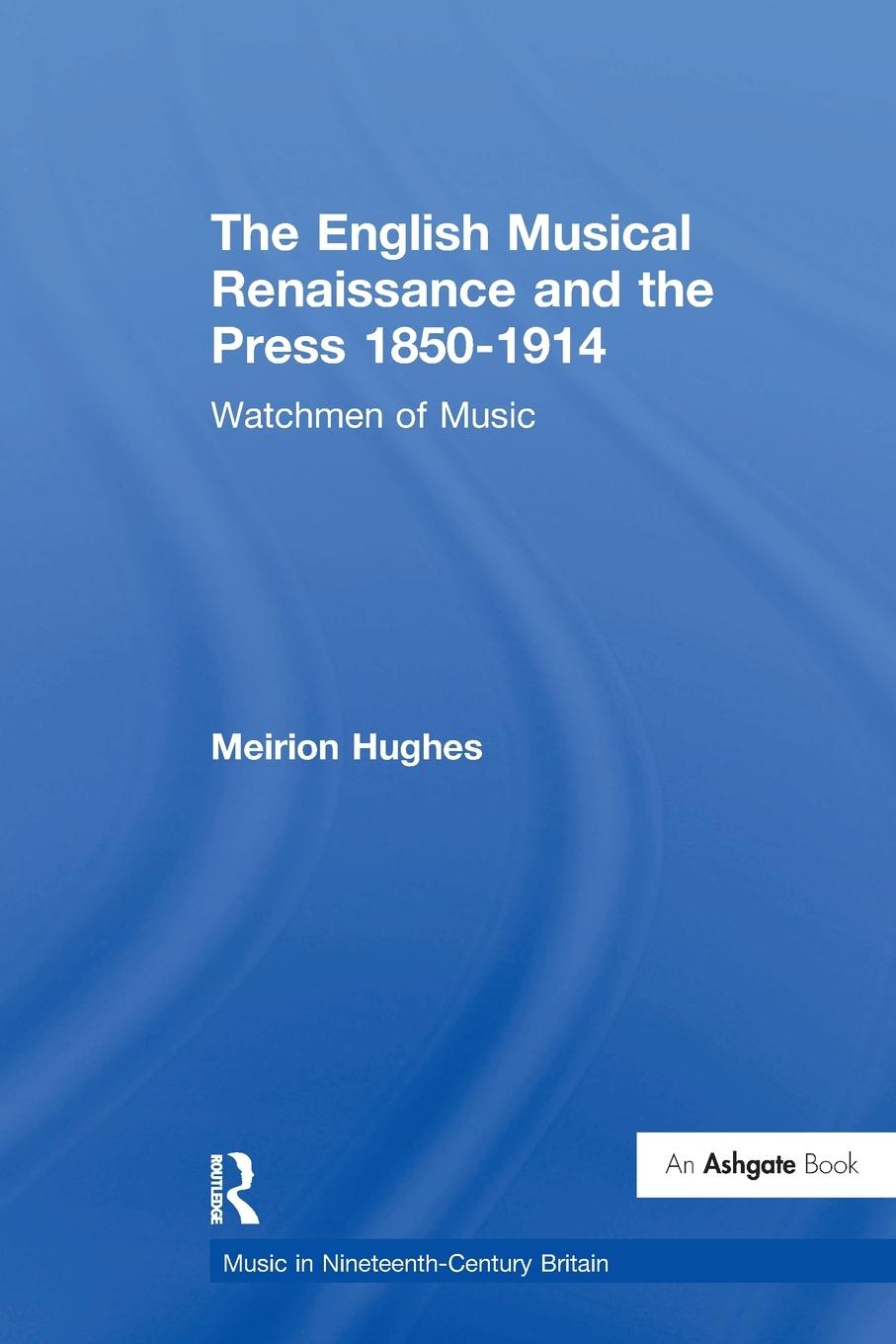 Vorderes Coverbild The English Musical Renaissance and the Press 1850-1914