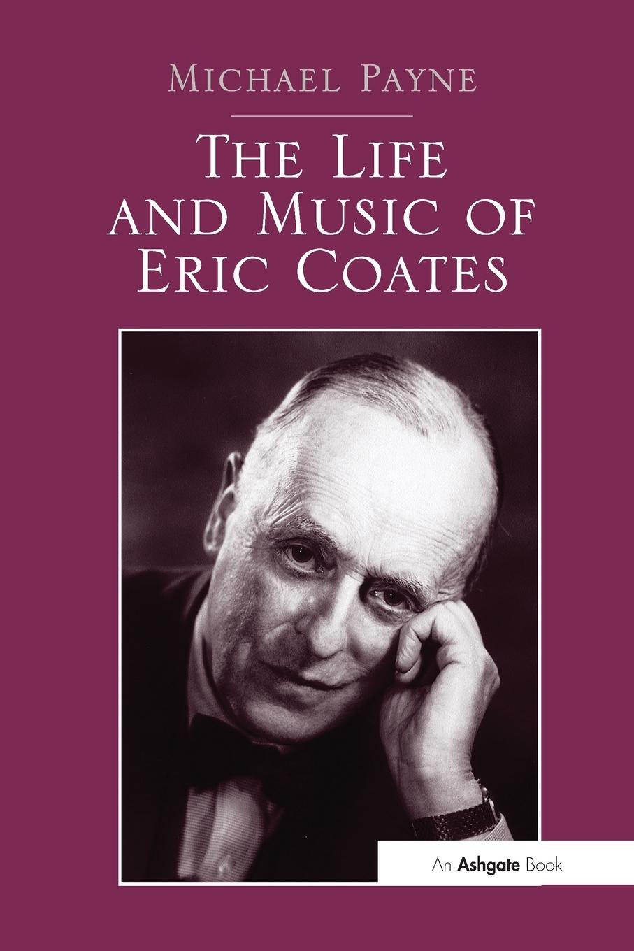 Vorderes Coverbild The Life and Music of Eric Coates
