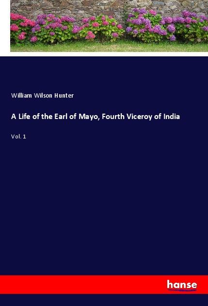 Vorderes Coverbild A Life of the Earl of Mayo, Fourth Viceroy of India