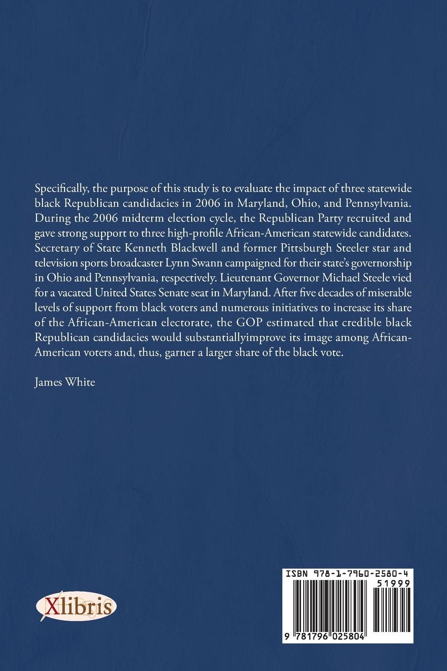Rückseitencover The High Profile Black Republican Candidacies of Lieutenant Governor Michael Steele, Secretary of State Kenneth Blackwell and Hall of Famer Lynn Swann