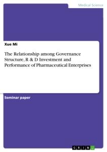 Vorderes Coverbild The Relationship among Governance Structure, R & D Investment and Performance of Pharmaceutical Enterprises