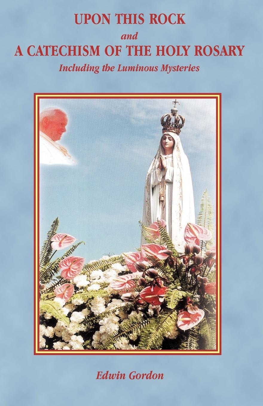 Vorderes Coverbild Upon This Rock and a Catechism of the Holy Rosary