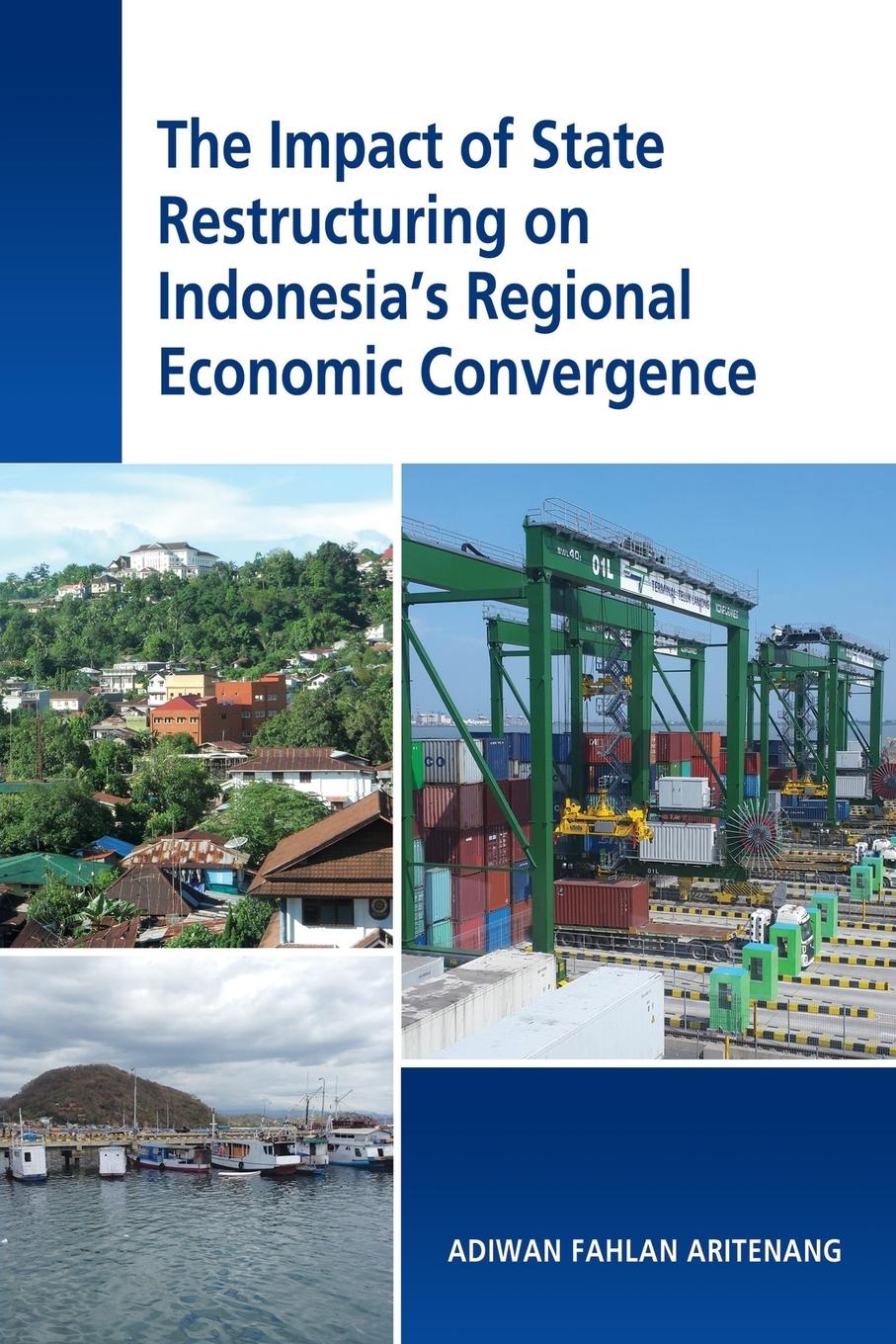Vorderes Coverbild The Impact of State Restructuring on Indonesia's Regional Economic Convergence