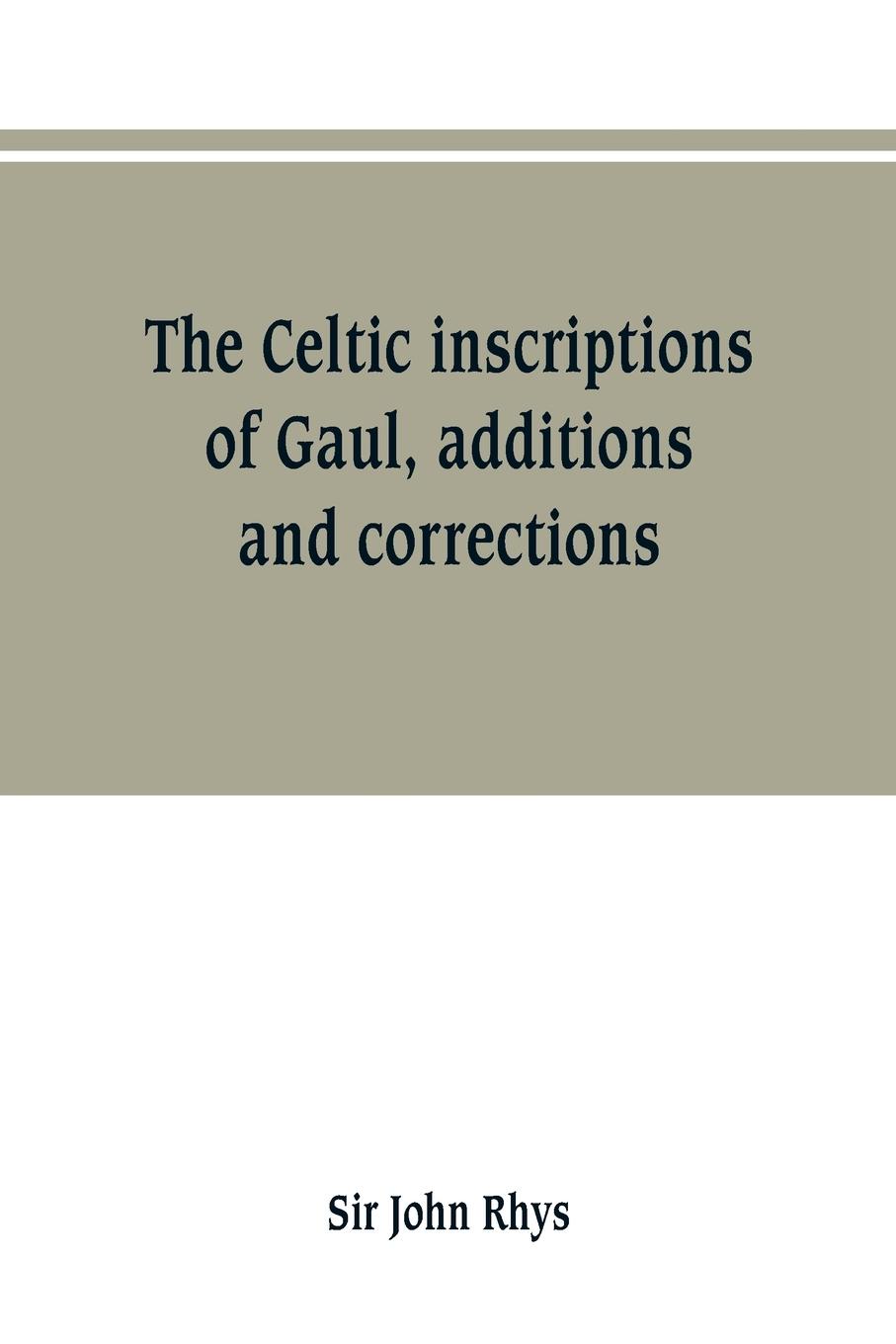 Vorderes Coverbild The Celtic inscriptions of Gaul, additions and corrections