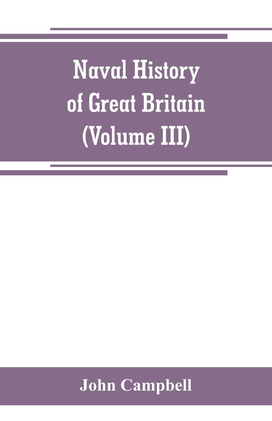 Vorderes Coverbild Naval history of Great Britain, including the history and lives of the British admirals (Volume III)