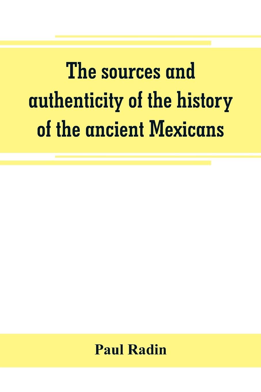 Vorderes Coverbild The sources and authenticity of the history of the ancient Mexicans