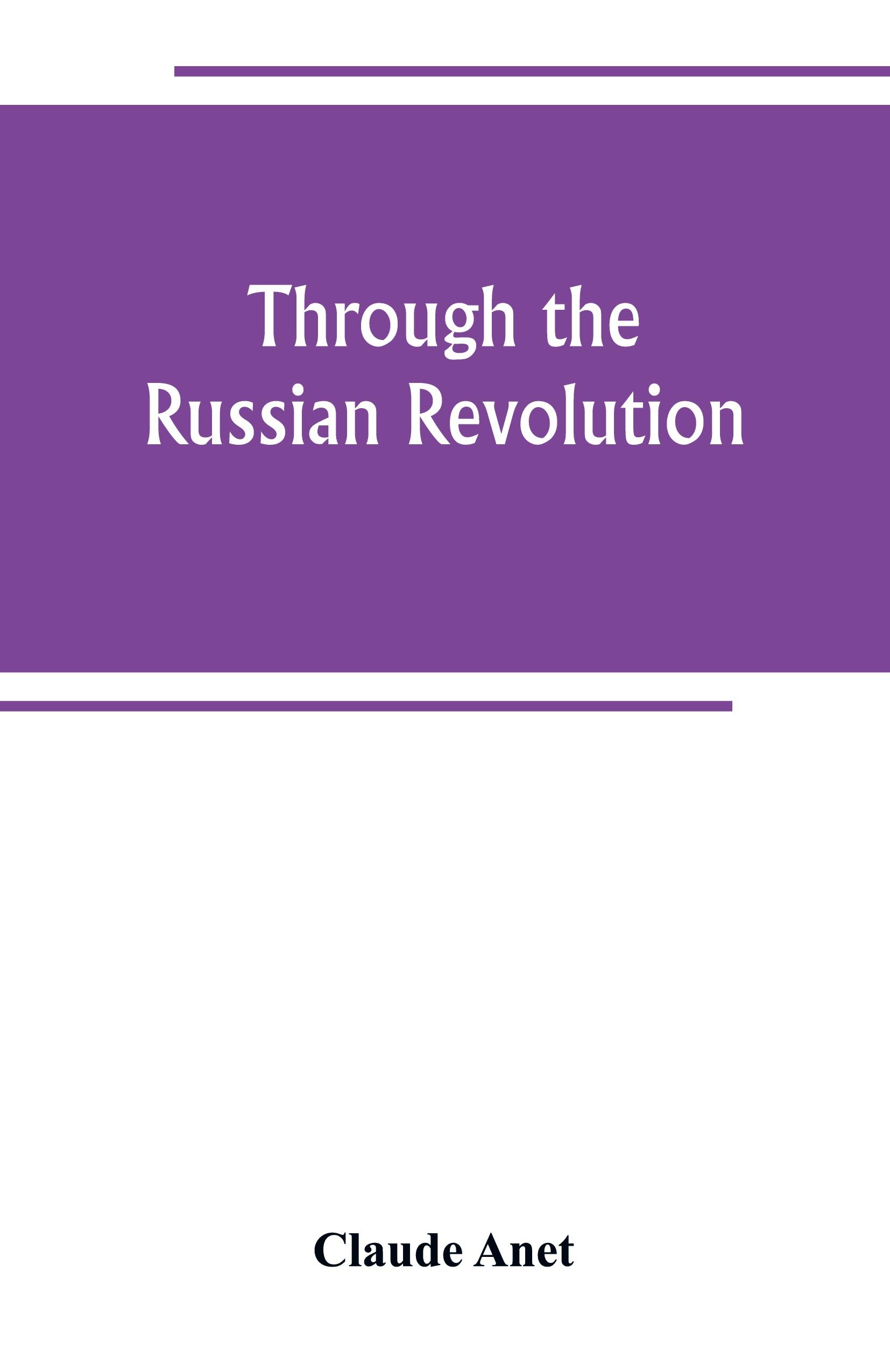 Vorderes Coverbild Through the Russian Revolution