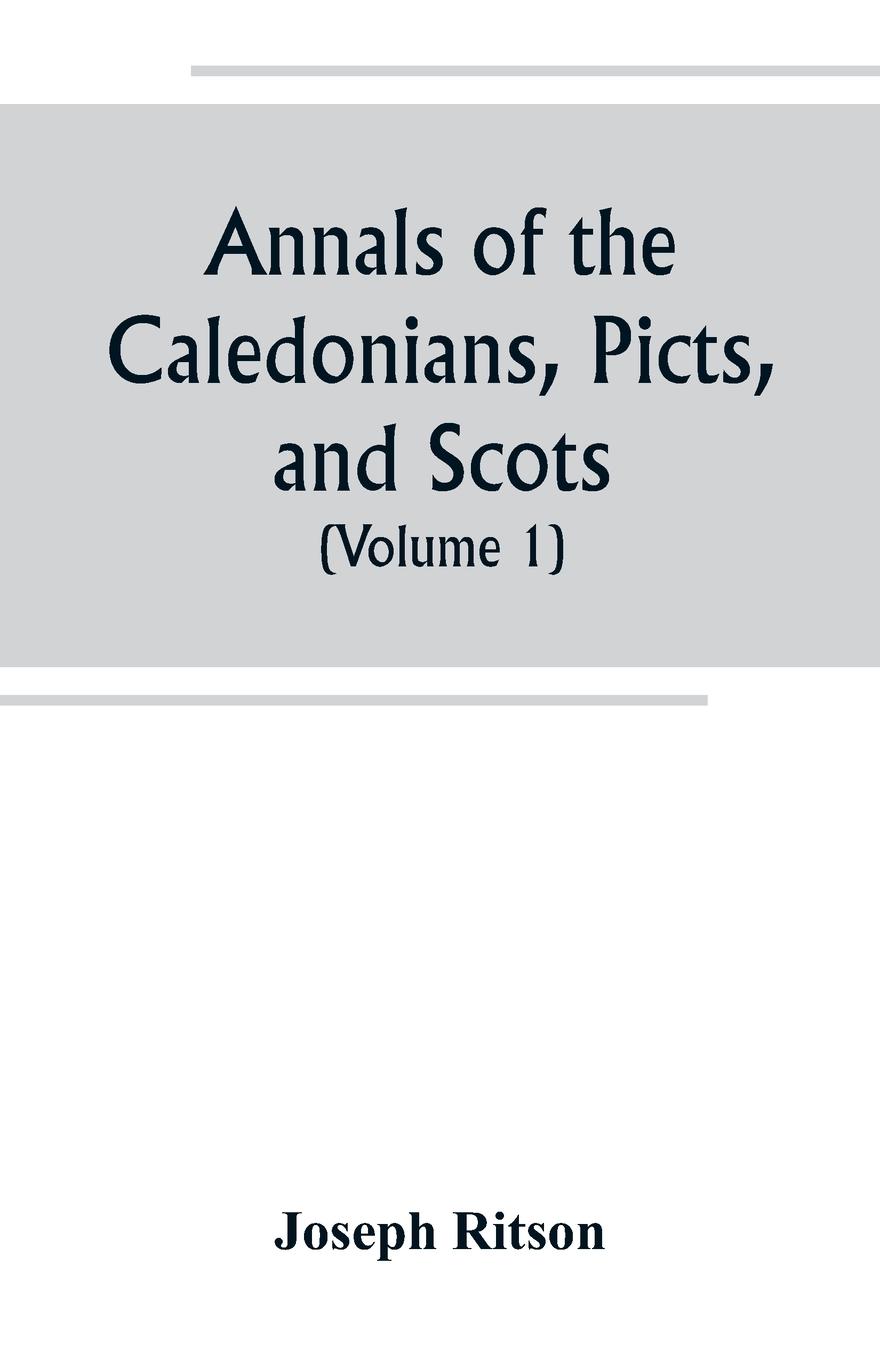 Vorderes Coverbild Annals of the Caledonians, Picts, and Scots; and of Strathclyde, Cumberland, Galloway, and Murray (Volume I)