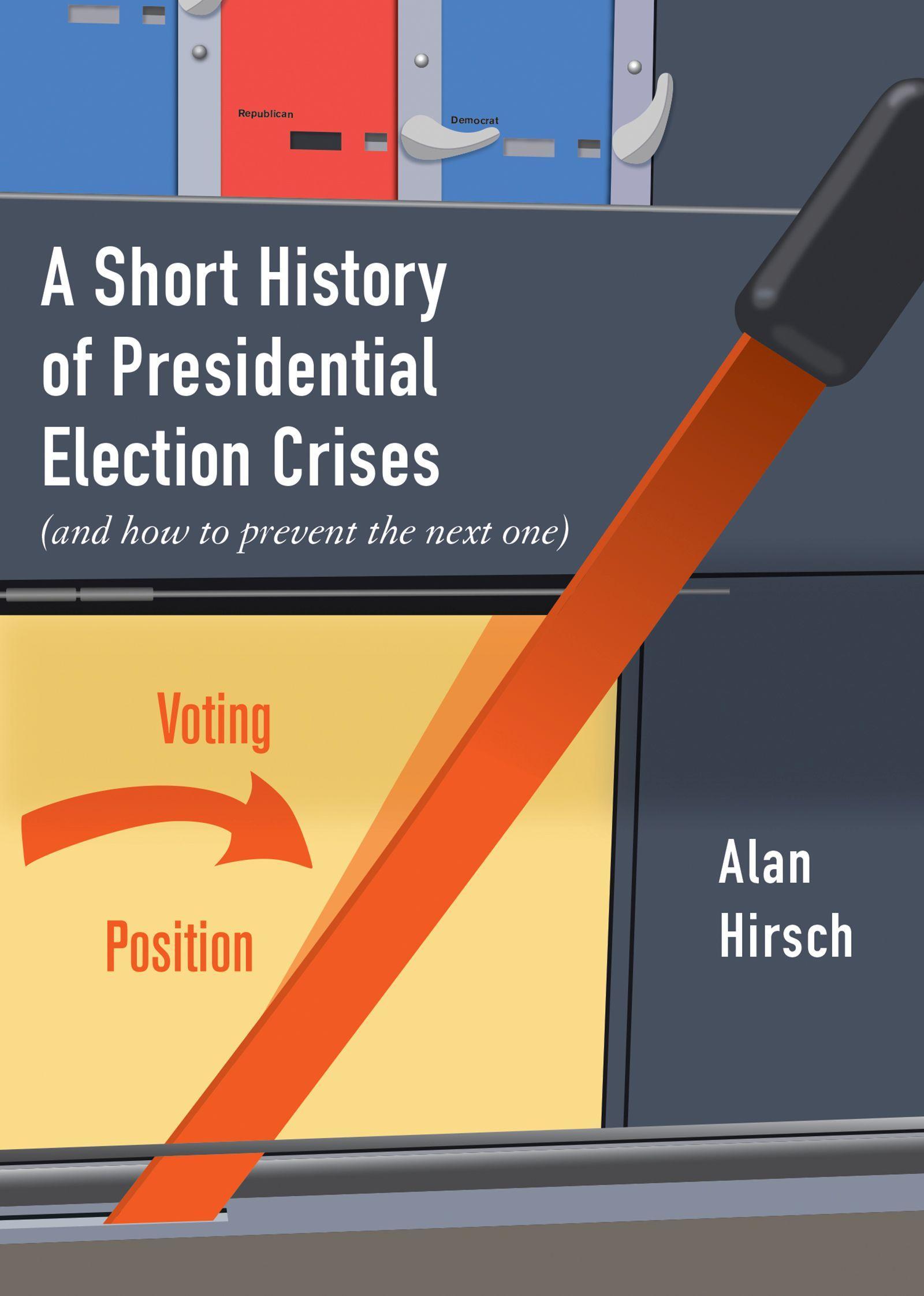 Vorderes Coverbild A Short History of Presidential Election Crises: (And How to Prevent the Next One)