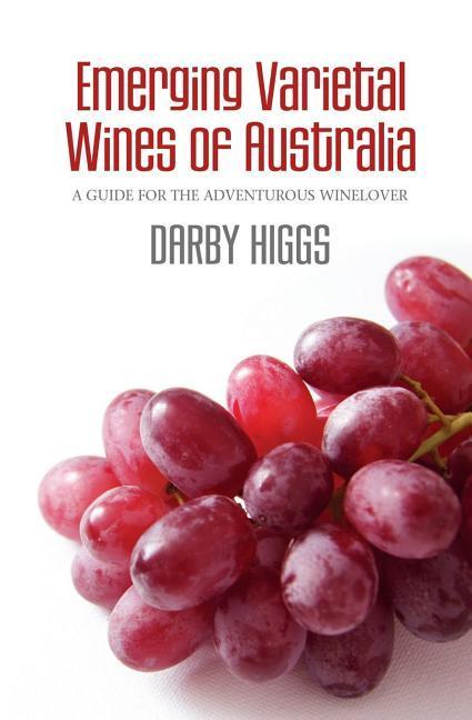 Vorderes Coverbild Emerging Varietal Wines of Australia: A guide for the adventurous winelover