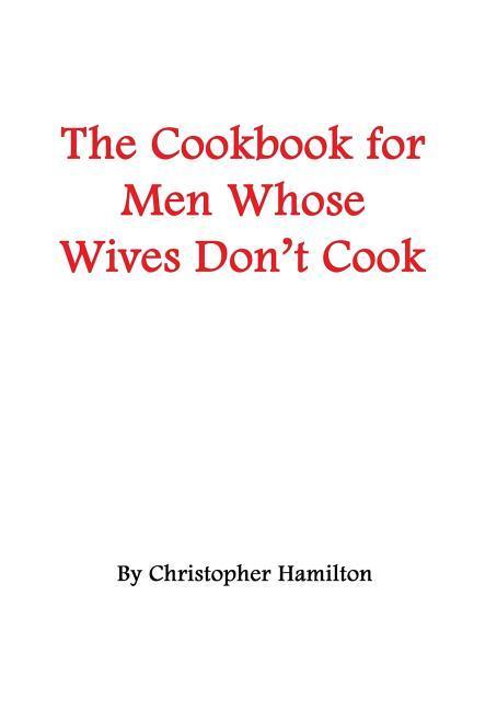 Vorderes Coverbild The Cookbook for Men Whose Wives Don't Cook