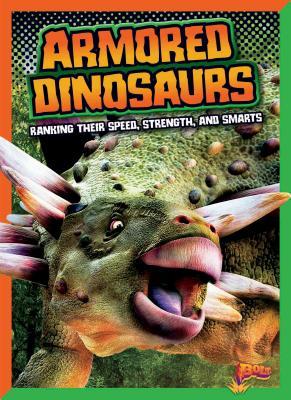 Vorderes Coverbild Armored Dinosaurs: Ranking Their Speed, Strength, and Smarts