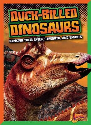 Vorderes Coverbild Duck-Billed Dinosaurs: Ranking Their Speed, Strength, and Smarts