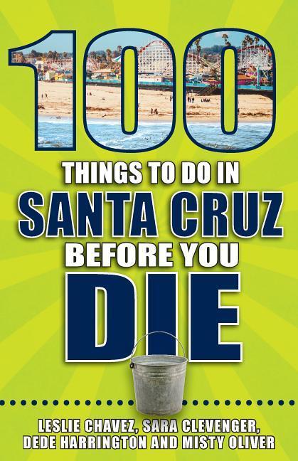 Vorderes Coverbild 100 Things to Do in Santa Cruz Before You Die