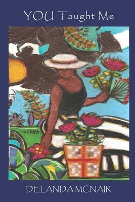 Vorderes Coverbild YOU Taught Me: Why You Should Want Welcome And Receive Your Second Chance. Life's Hands-On Lessons.