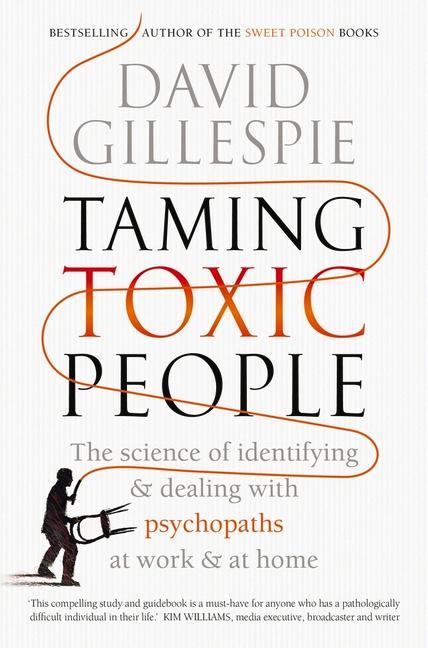 Vorderes Coverbild Taming Toxic People: The Science of Identifying and Dealing with Psychopaths at Work & at Home
