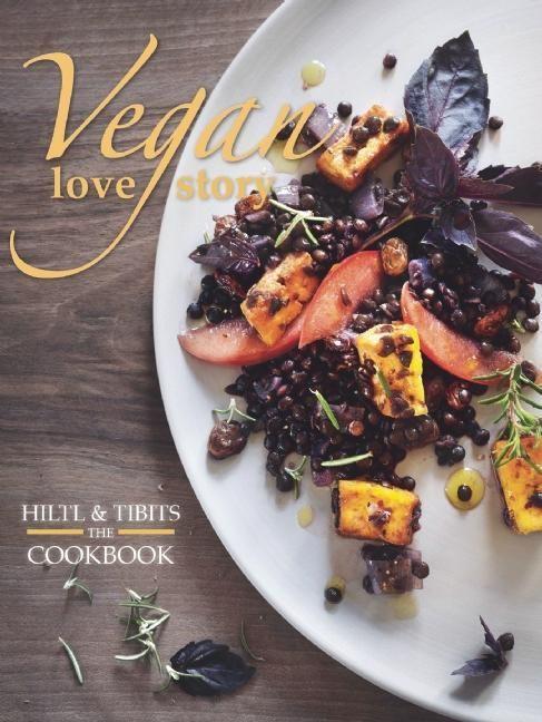 Vorderes Coverbild Vegan Love Story: Tibits and Hiltl: The Cookbook