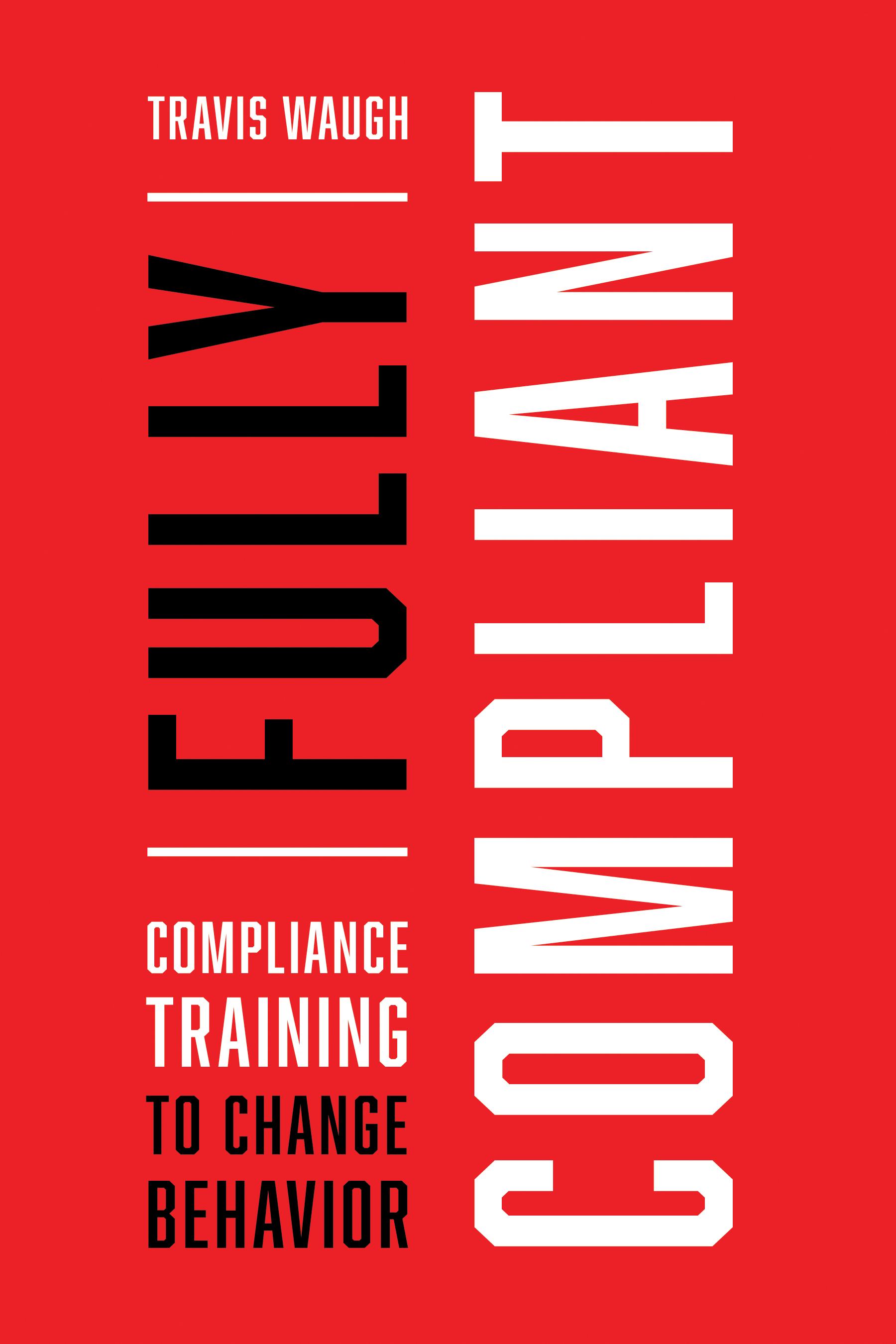 Beispielinhalt (Bild) Fully Compliant: Compliance Training to Change Behavior