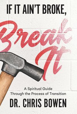 Vorderes Coverbild If It Ain't Broke, Break It: A Spiritual Guide Through the Process of Transition