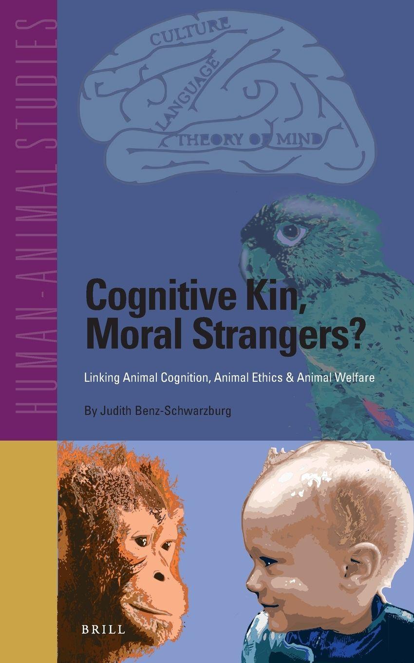 Vorderes Coverbild Cognitive Kin, Moral Strangers? Linking Animal Cognition, Animal Ethics & Animal Welfare