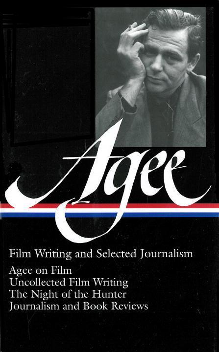 Vorderes Coverbild James Agee: Film Writing and Selected Journalism (Loa #160): Agee on Film / Uncollected Film Writing / The Night of the Hunter / Journalism and Film R