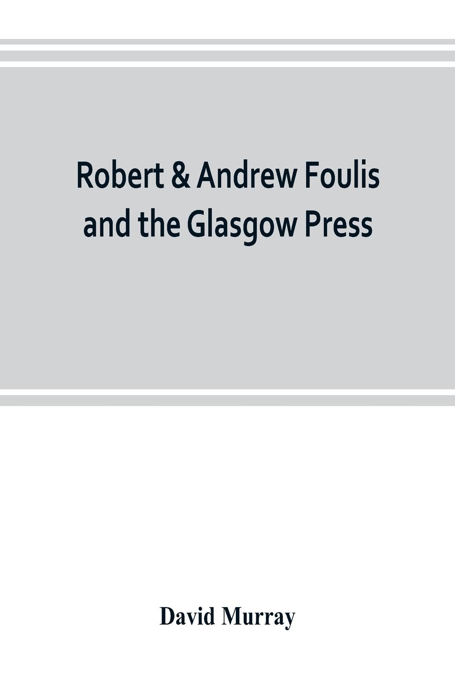 Vorderes Coverbild Robert & Andrew Foulis and the Glasgow Press