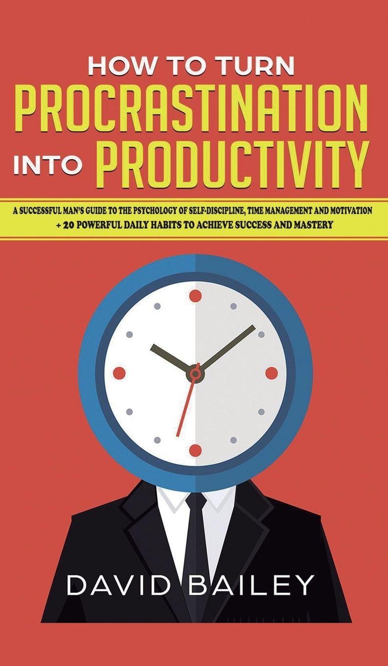 Vorderes Coverbild How to Turn Procrastination into Productivity
