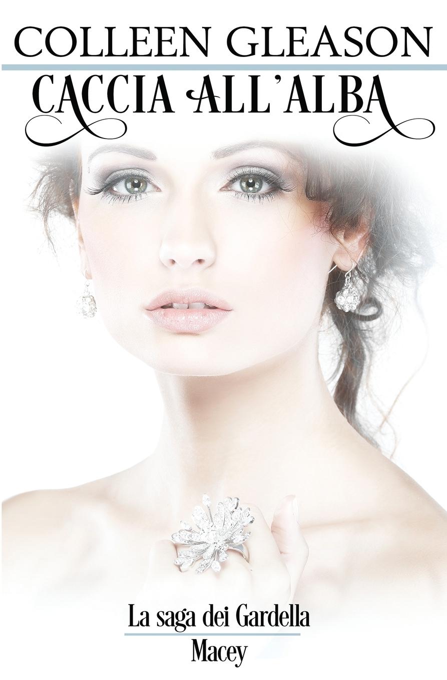 Vorderes Coverbild Caccia All'Alba: La saga Gardella: Macey n.3