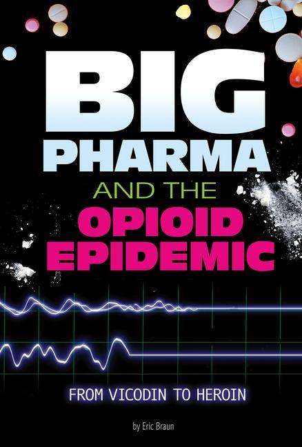 Vorderes Coverbild Big Pharma and the Opioid Epidemic