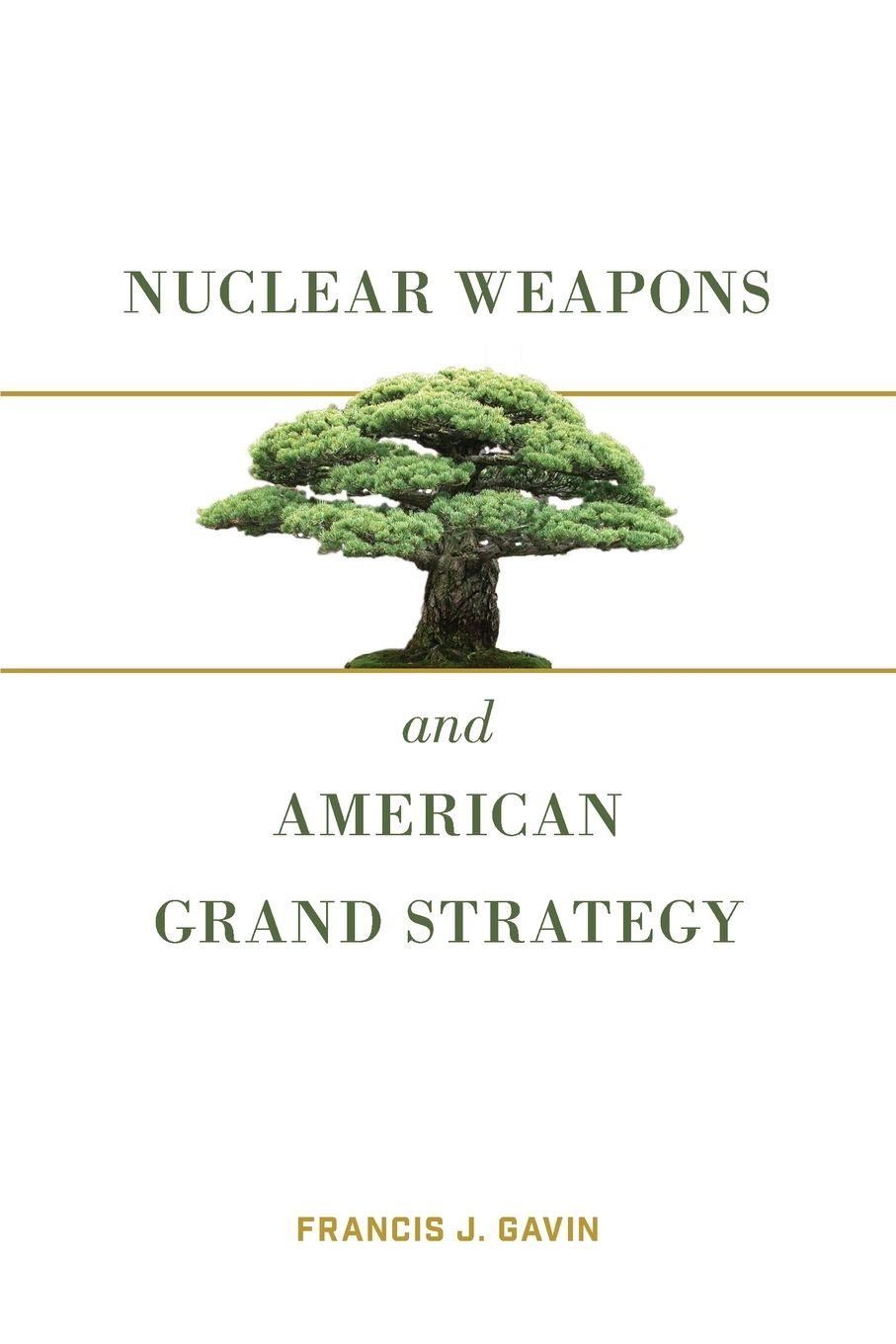 Vorderes Coverbild Nuclear Weapons and American Grand Strategy
