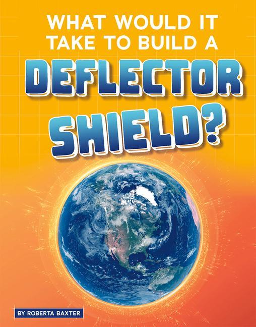 Vorderes Coverbild What Would It Take to Build a Deflector Shield?