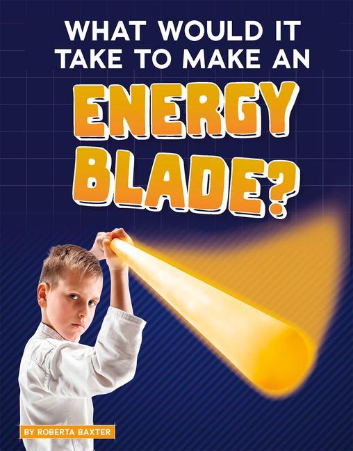 Vorderes Coverbild What Would It Take to Make an Energy Blade?