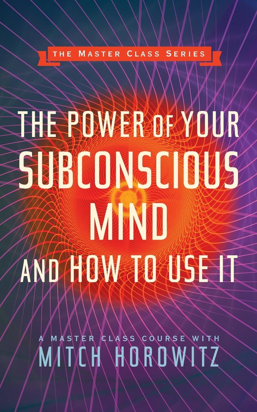 Vorderes Coverbild The Power of Your Subconscious Mind and How to Use It (Master Class Series)