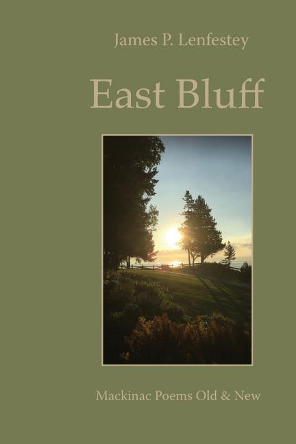 Vorderes Coverbild East Bluff: Mackinac Poems Old & New