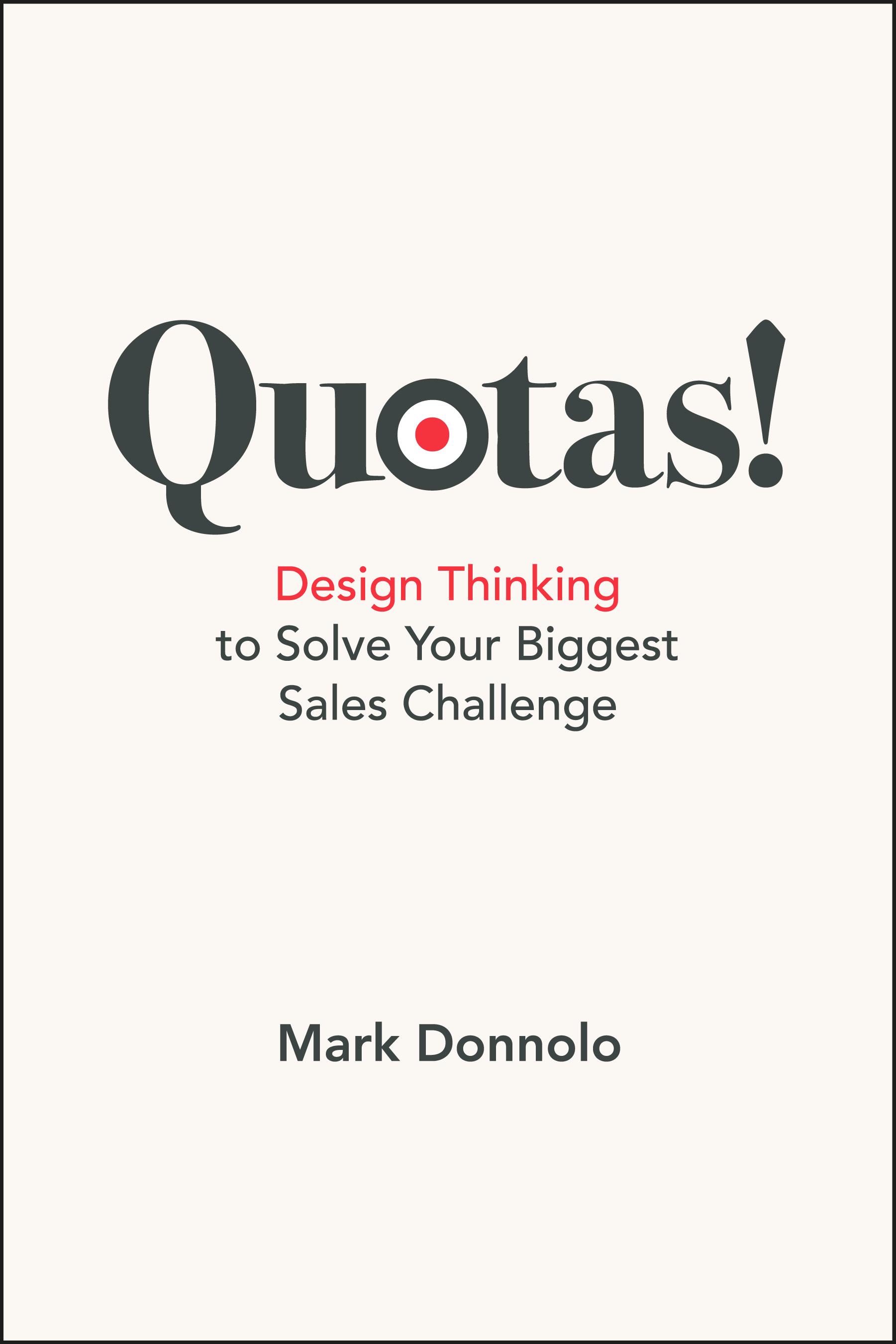 Beispielinhalt (Bild) Quotas!: Design Thinking to Solve Your Biggest Sales Challenge