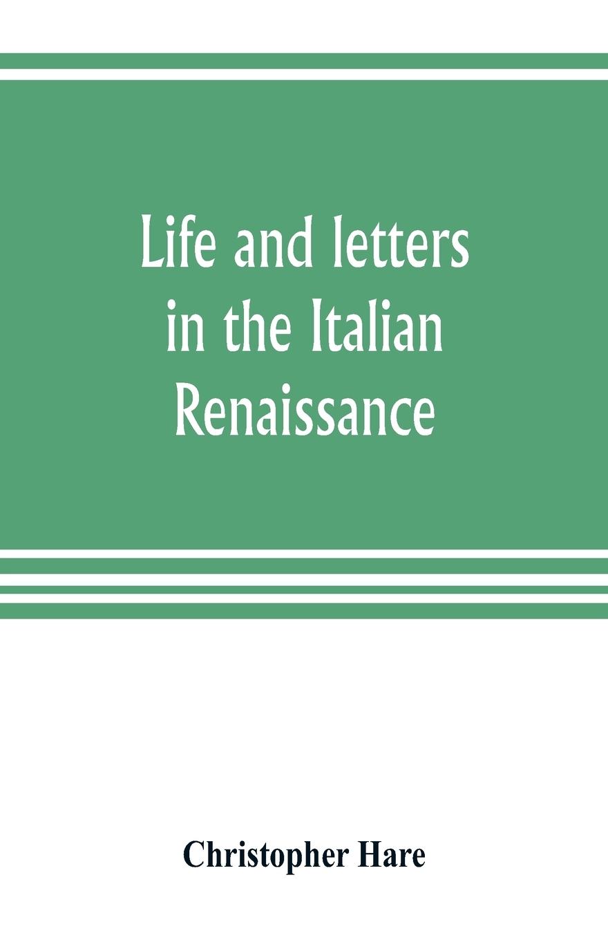 Vorderes Coverbild Life and letters in the Italian Renaissance