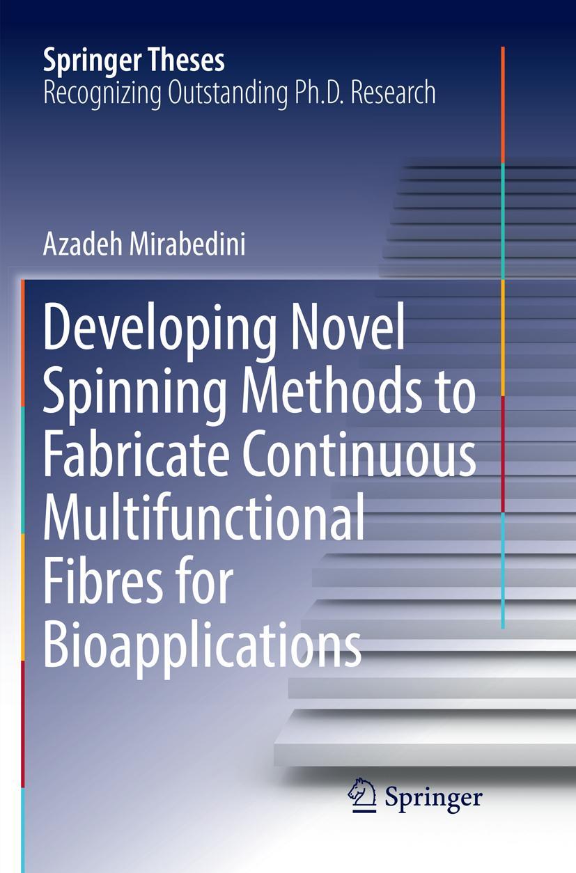Vorderes Coverbild Developing Novel Spinning Methods to Fabricate Continuous Multifunctional Fibres for Bioapplications
