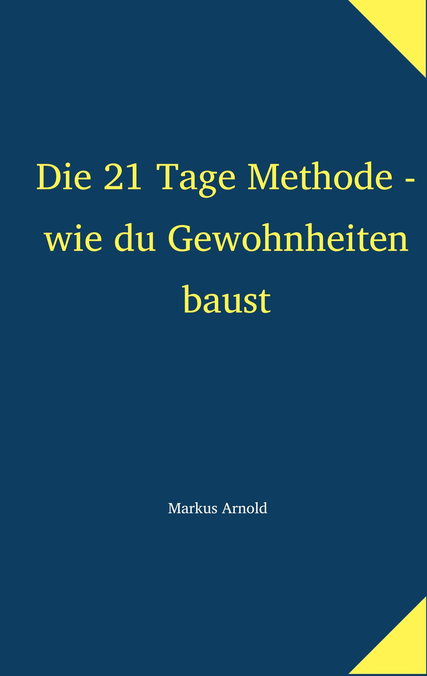 Vorderes Coverbild Die 21 Tage Methode - wie du Gewohnheiten baust