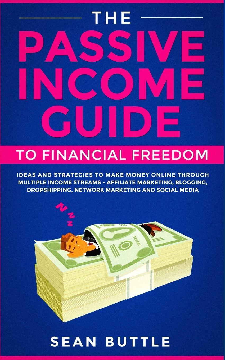 Vorderes Coverbild The Passive Income Guide to Financial Freedom