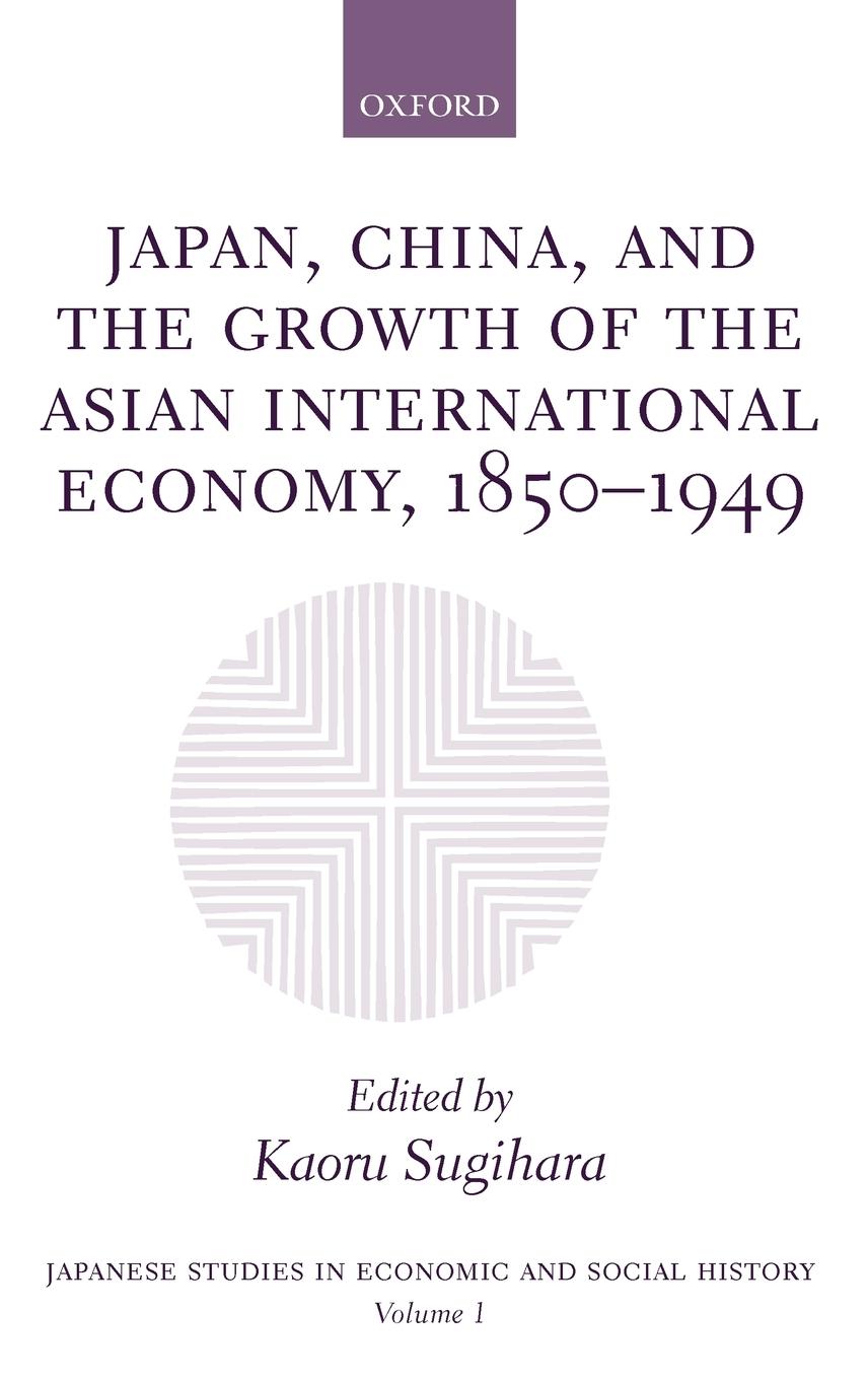 Vorderes Coverbild Japan, China, and the Growth of the Asian International Economy, 1850-1949