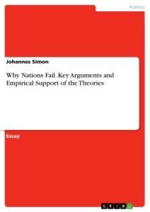 Vorderes Coverbild Why Nations Fail. Key Arguments and Empirical Support of the Theories
