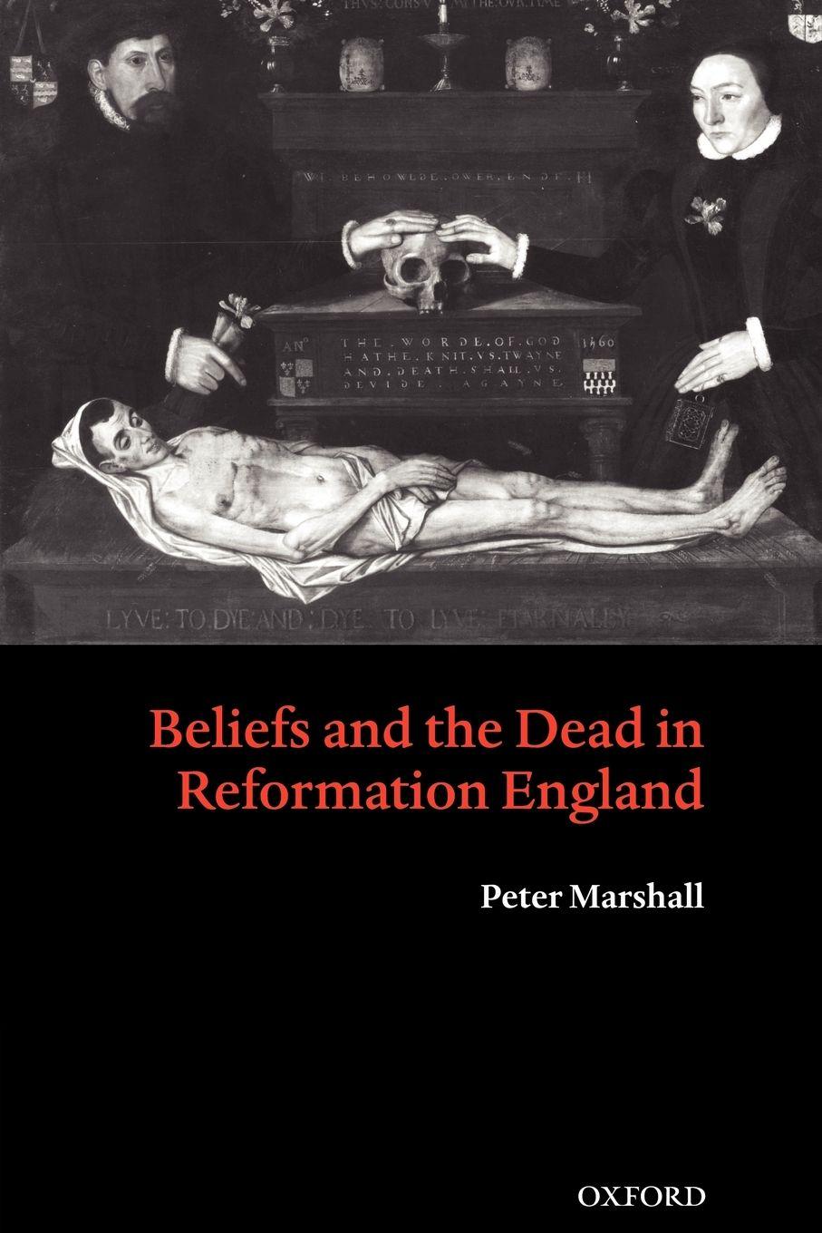 Vorderes Coverbild Beliefs and the Dead in Reformation England