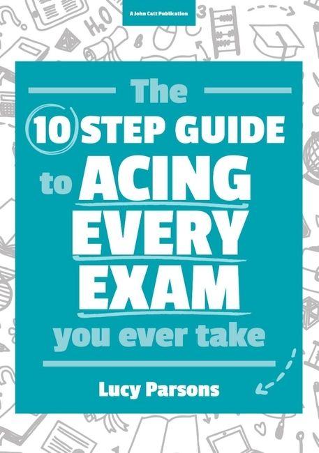 Vorderes Coverbild The Ten Step Guide to Acing Every Exam You Ever Take