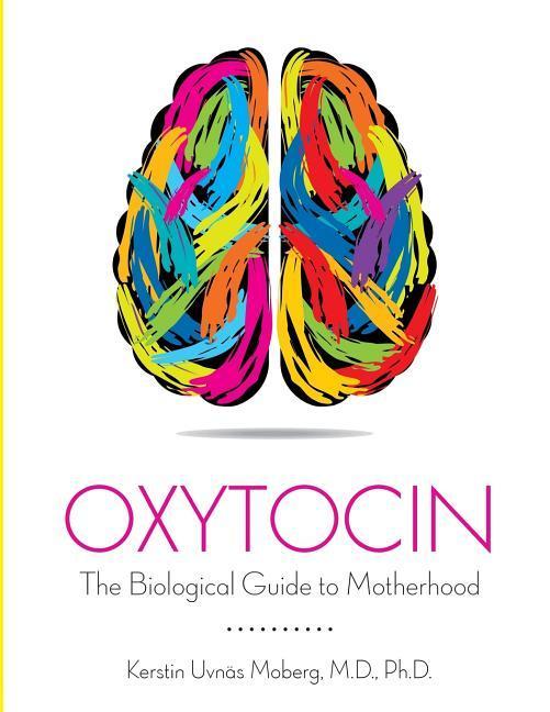 Vorderes Coverbild Oxytocin: The Biological Guide To Motherhood