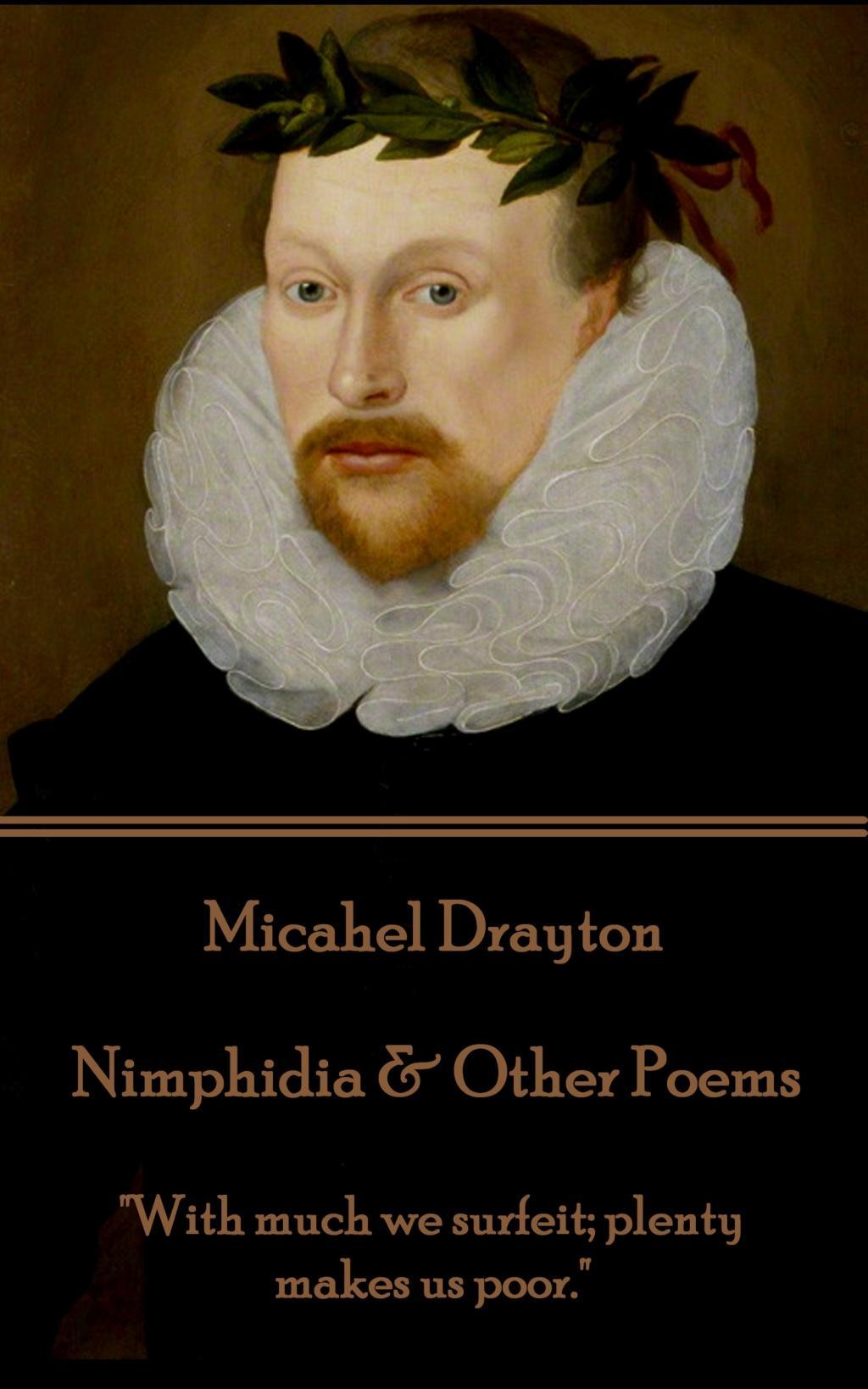 Vorderes Coverbild Michael Drayton - Nimphidia & Other Poems: "With much we surfeit; plenty makes us poor."