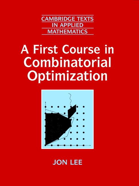 Vorderes Coverbild A First Course in Combinatorial Optimization