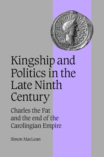 Vorderes Coverbild Kingship and Politics in the Late Ninth Century